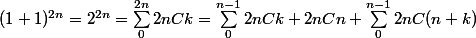 (1+1)^{2n}=2^{2n}=\sum_{0}^{2n} 2nCk=\sum_{0}^{n-1} 2nCk+2nCn+\sum_{0}^{n-1} 2nC(n+k)